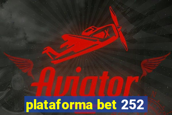 plataforma bet 252